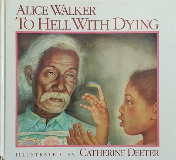 Walker, Alice Ills by Catherine Deeter: To Hell with Dying
