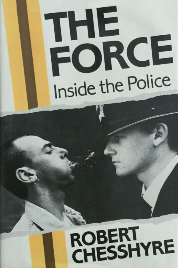 Chesshyre, Robert: The Force - Inside the Police