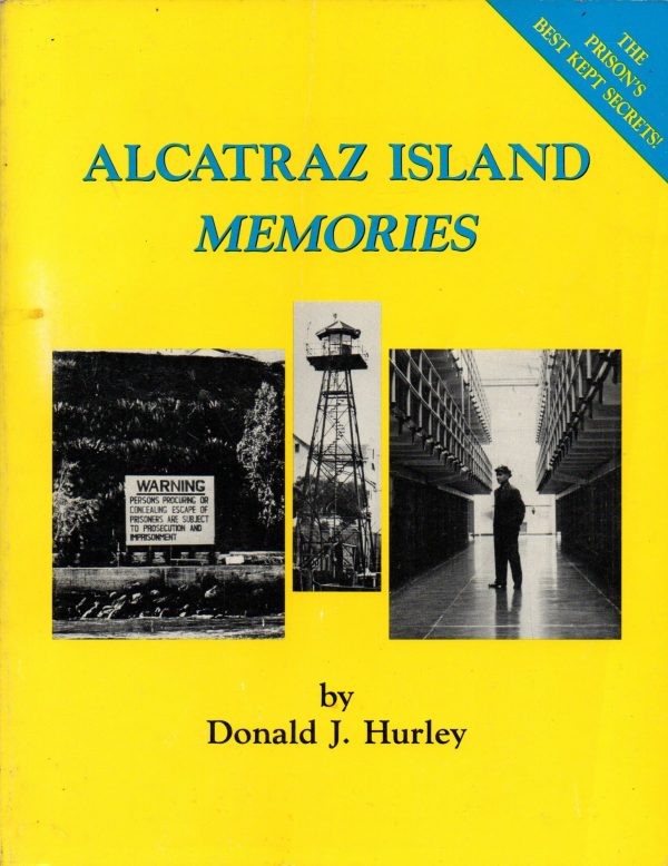 Hurley, Donald J: Alcatraz Island Memories