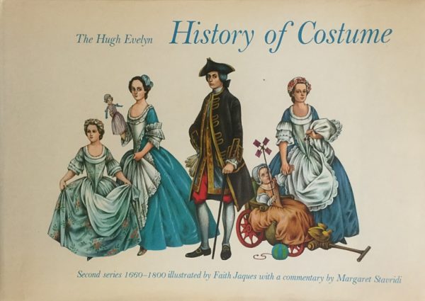 Stavridi, Margaret (commentary) Ills by Faith Jaques: The Hugh Evelyn History of Costume - Second series 1660  1800