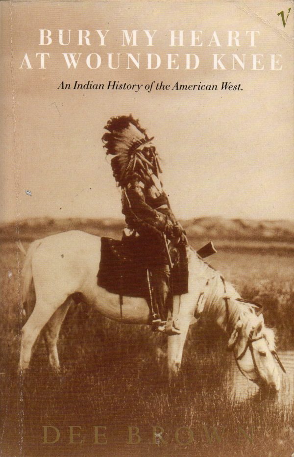 Brown, Dee: Bury My Heart At Wounded Knee