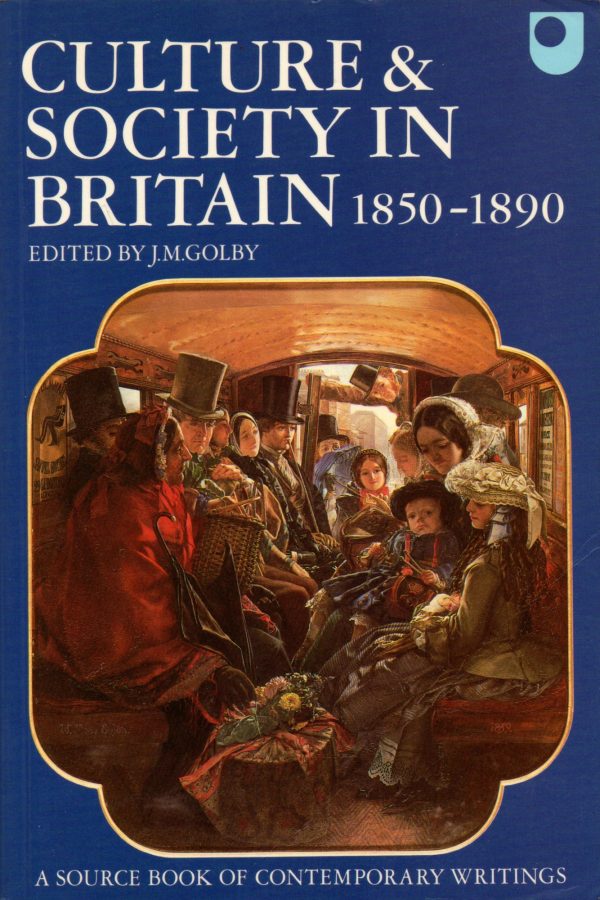 Golby, J M (ed): Culture & Society in Britain 1850-1890 - a sourcebook of contemporary writings