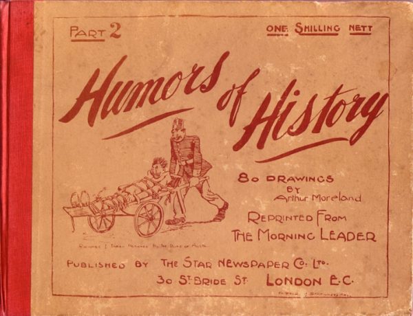 Moreland, Arthur (drawings): Humors of History Part 2 - 80 drawings reproduced from the Morning Leader