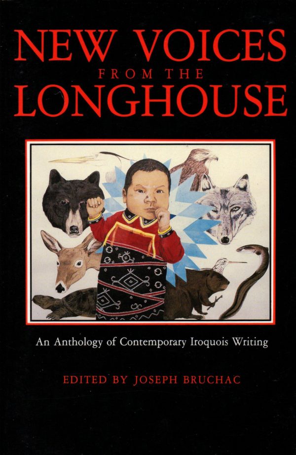 Bruchac, Joseph: New Voices from the Longhouse - an anthology of contemporary Iroquois writing