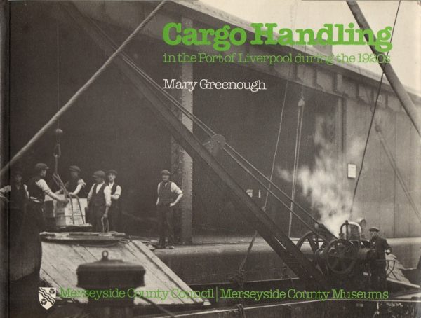 Greenough, Mary: Cargo Handling in the Port of Liverpool during the 1920s