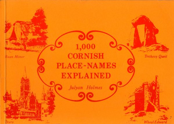 Holmes, Julyan: 1,000 Cornish Place-names Explained