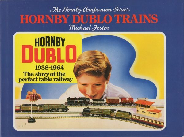 Foster, Michael: The Hornby Companion Series. Hornby Dublo Trains - 1938-1964. The story of the perfect table railway