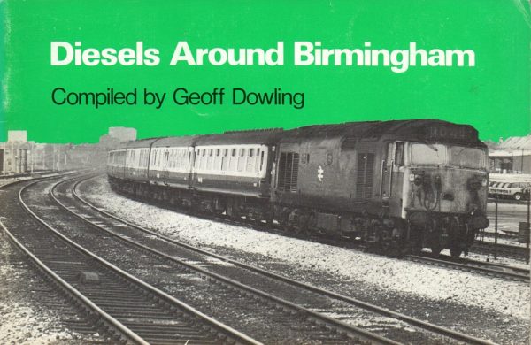 Dowling, Geoff (compiled by): Diesels Around Birmingham