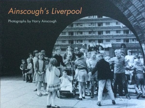 Ainscough, Harry: Ainscough's Liverpool - Photography by Harry Ainscough