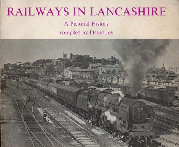 Joy, David (compiled by): Railways in Lancashire - A Pictorial History