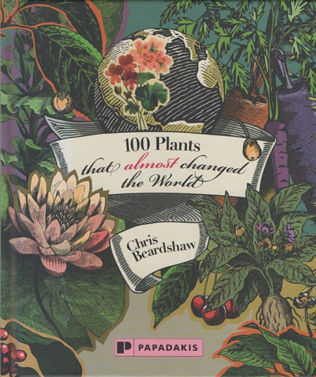 Beardshaw, Chris: 100 Plants that Almost Changed the World