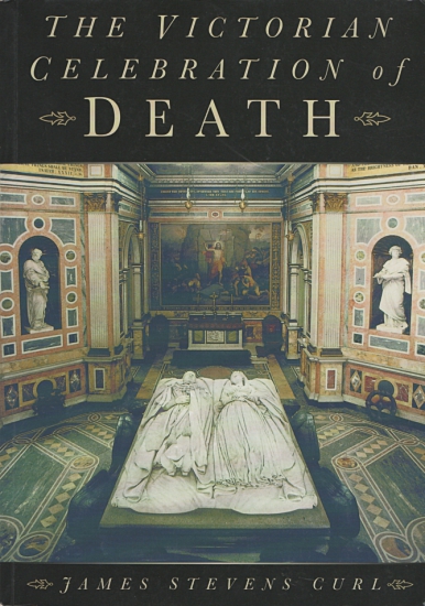 Curl, James Stevens: The Victorian Celebration of Death