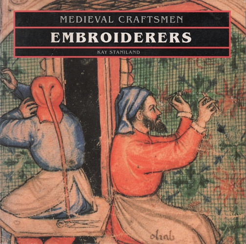 Staniland, Kay: Medieval Craftsmen - Embroiderers