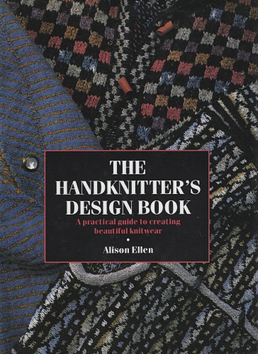 Ellen, Alison: The Handknitter's Design Book